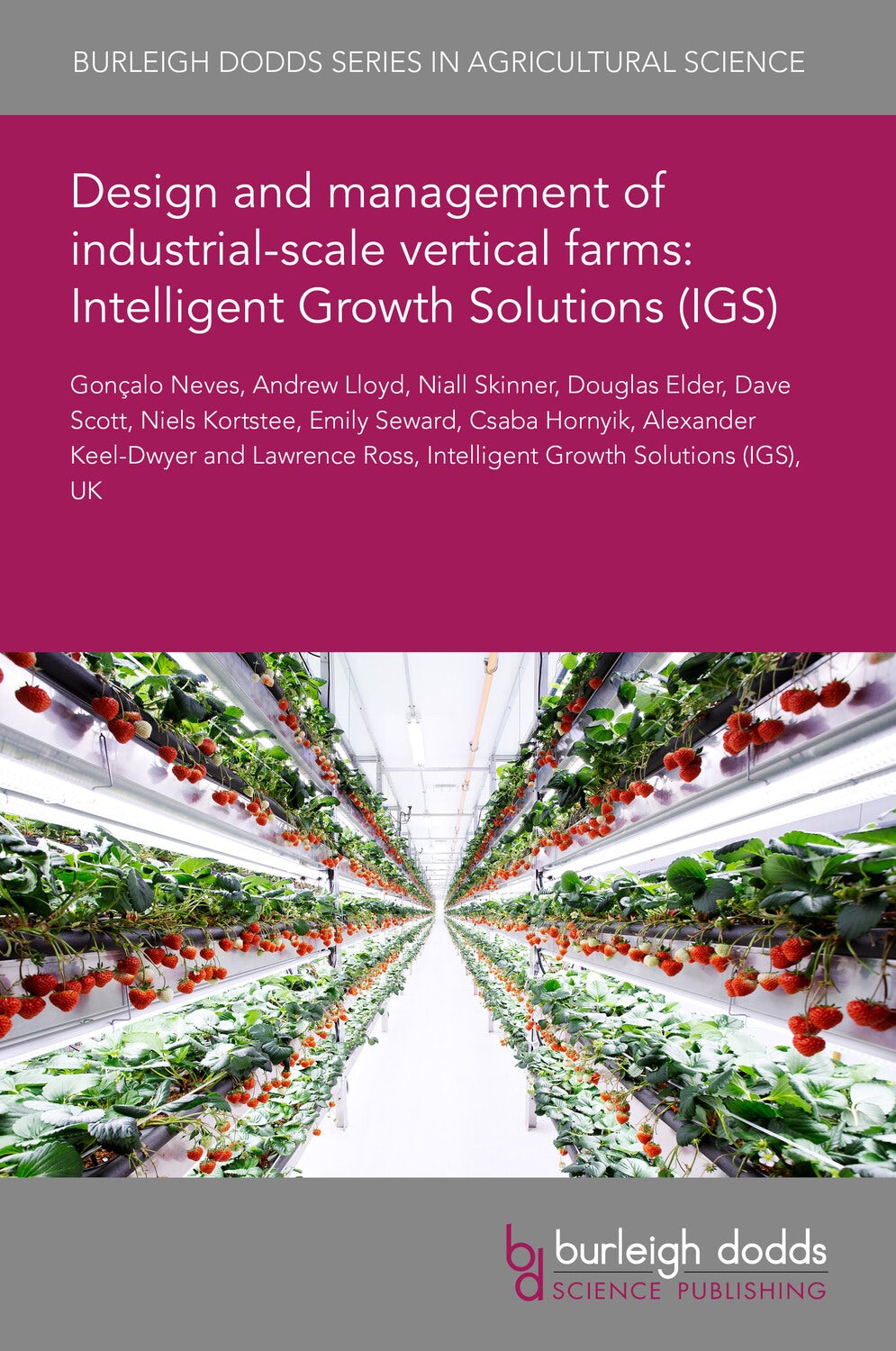 Book cover image for Design and management of industrial-scale vertical farms: Intelligent Growth Solutions (IGS) ISBN: 9781801469555